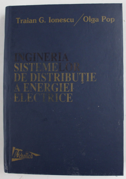 INGINERIA SISTEMELOR DE DISTRIBUTIE A ENERGIEI ELECTRICE de TRAIAN - G. IONESCU si OLGA POP , 1998