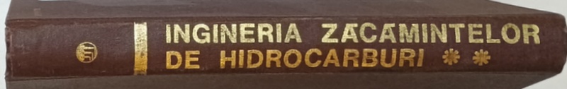 INGINERIA  ZACAMINTELOR DE HIDROCARBURI , VOLUMUL 2 de ALEXANDRU SOARE ...CONSTANTIN GH. POPA , 1981