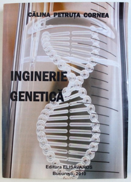 INGINERIE GENETICA de CALINA PETRUTA CORNEA , 2010 , PREZINTA SUBLINIERI CU MARKERUL
