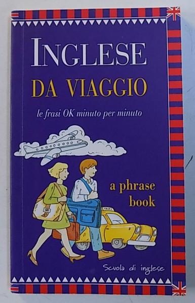 INGLESE DA VIAGGIO - LE FRASI OK MINUTO PER MINUTO , a cura di FABIANA MARIANI , 2000