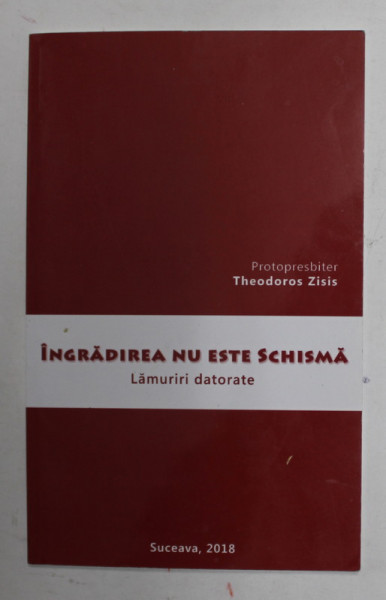 INGRADIREA NU ESTE SCHISMA - LAMURIRI DATORATE de PROTOPRESBITER THEODOROS ZISIS , 2018