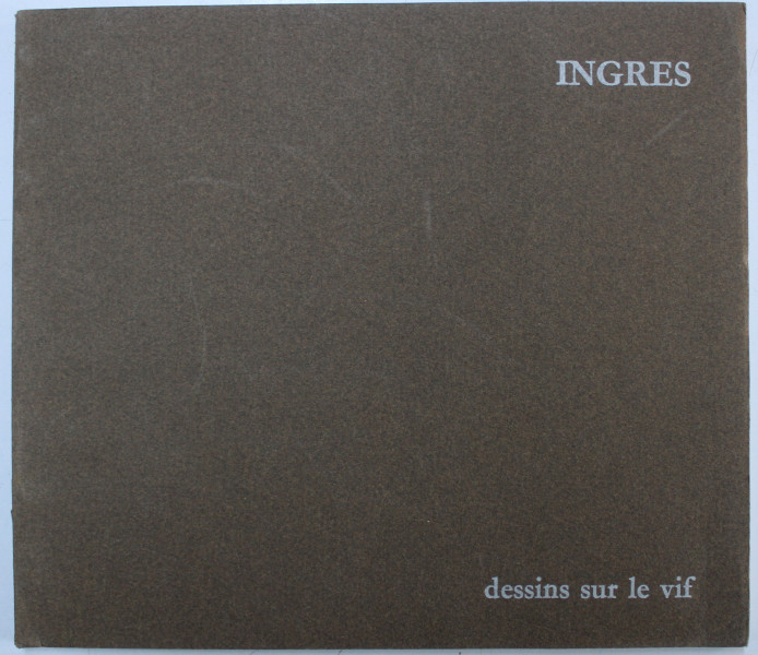 INGRES  - DESSINS SUR LE VIF par AVIGDOR ARIKHA , 1981