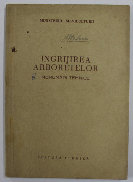 INGRIJIREA ARBORETELOR , INDRUMARI TEHNICE , 1956