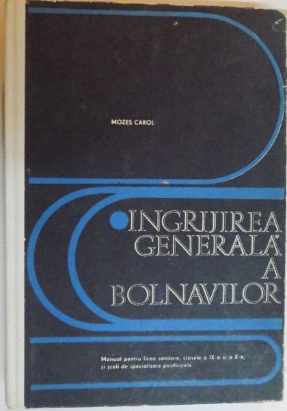 INGRIJIREA GENERALA A BOLNAVILOR de MOZES CAROL , 1977