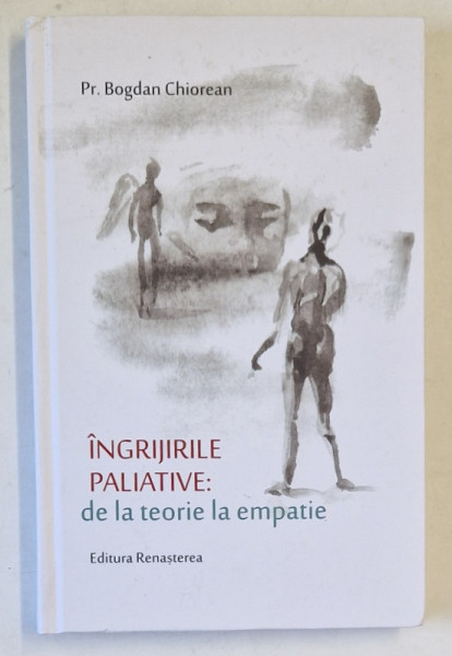 INGRIJIRLE PALIATIVE : DE LA TEORIE LA EMPATIE de Pr. BOGDAN CHIOREAN , 2022