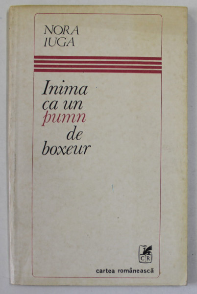 INIMA CA UN PUMN DE BOXEUR , versuri de NORA IUGA , 1982