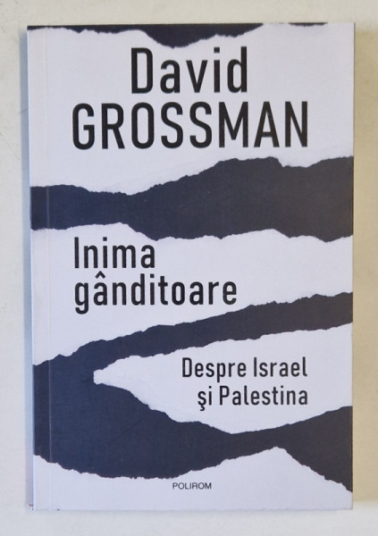 INIMA GANDITOARE de DAVID GROSSMAN , DESPRE ISRAEL SI PALESTINA , 2024