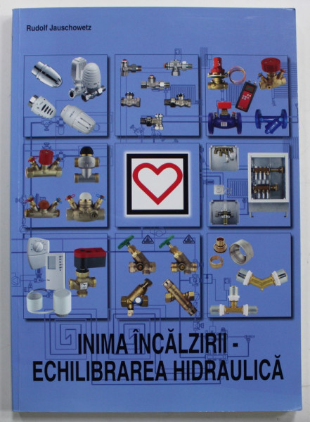INIMA INCALZIRII - ECHILIBRAREA HIDRAULICA de RUDOLF JAUSCHOWETZ , 2004