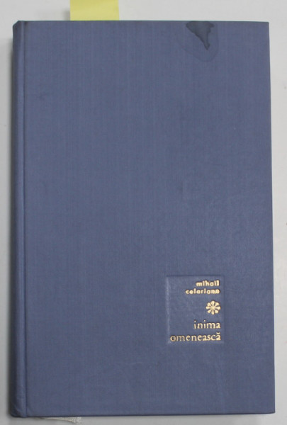 INIMA OMENEASCA , poezii de MIHAIL CELARIANU , 1966 , DEDICATIE CATRE SERBAN CIOCULESCU *