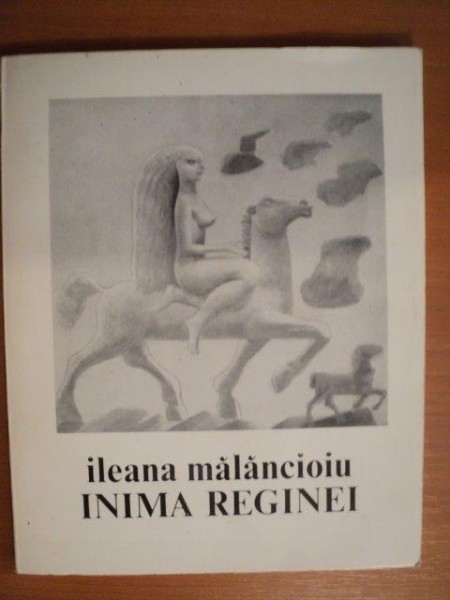 INIMA REGINEI de ILEANA MALANCIOIU , Bucuresti 1971 , CONTINE DEDICATIA AUTORULUI