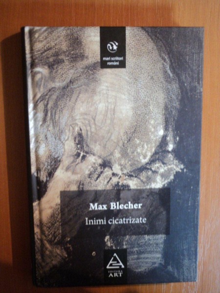 INIMI CICATRIZATE de MAX BLECHER , 2009