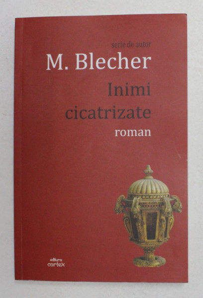 INIMI CICATRIZATE - roman de M. BLECHER , 2021