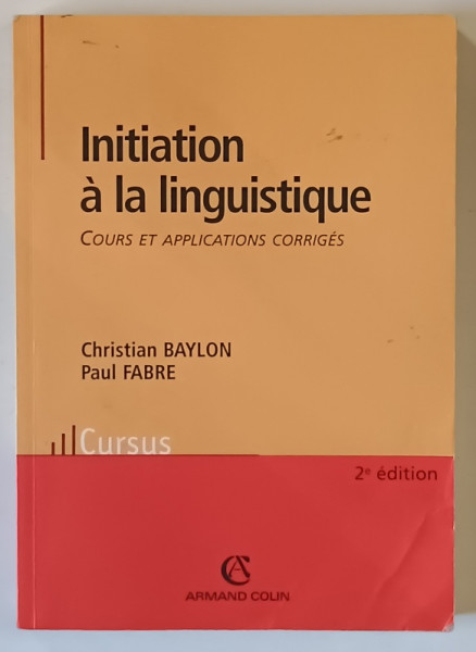 INITIATION A LA LINGUISTIQUE , COURS ET APPLICATIONS CORRIGES , 2e EDITION par CHRISTIAN BAYLON et PAUL FABRE , 2012