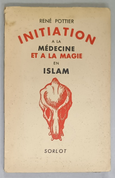 INITIATION A LA MEDICINE ET A LA MAGIE EN ISLAM par RENE POTTIER , 1939