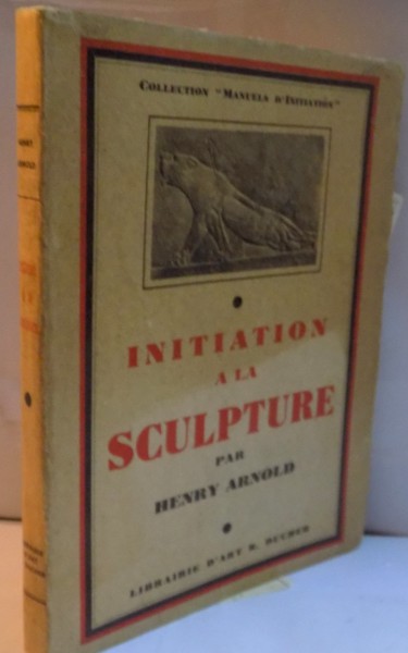 INITIATION A LA SCULPTURE par HENRY ARNOLD , 1936