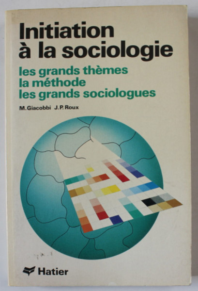 INITIATION A LA SOCIOLOGIE , LES GRANDS THEMES , LA METHODE , LES GRANDS SOCIOLOGUES par M. GIACOBBI et J.P. ROUX , 1980