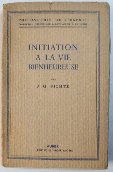 INITIATION A LA VIE BIENHEUREUSE par J.G. FICHTE , 1944
