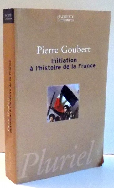 INITIATION A L'HISTOIRE DE LA FRANCE de PIERRE GOUBERT , 1984