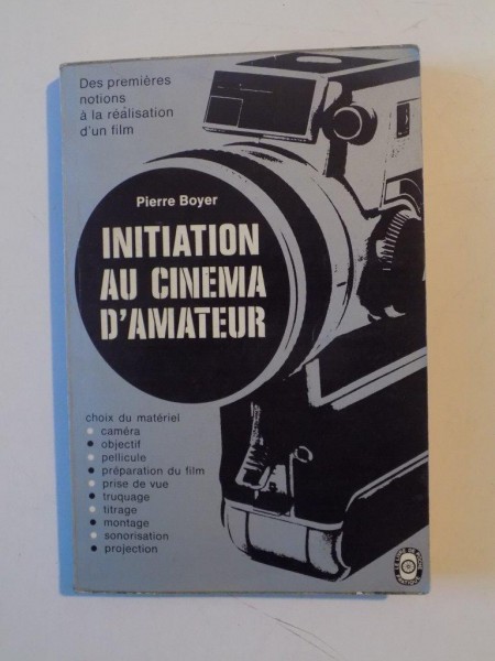 INITIATION AU CINEMA D' AMATEUR SOUS LA DIRECTION de PIERRE BOYER