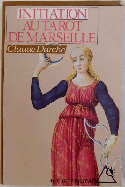 INITIATION AU TAROT DE MARSEILLE par CLAUDE DARCHE , 1995