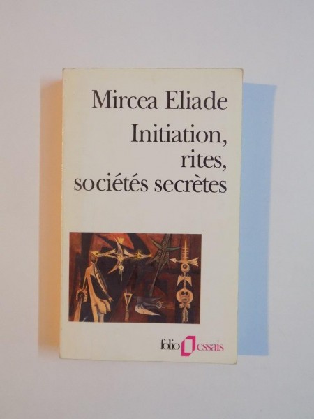 INITIATION, RITES, SOCIETES SECRETES de MIRCEA ELIADE, 1992