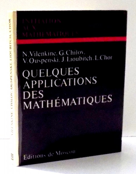 INITIATIONS AUX MATHEMATIQUES, QUELQUES APPLICATIONS DES MATHEMATIQUES par M. VILENKINE...L. CHOR , 1975