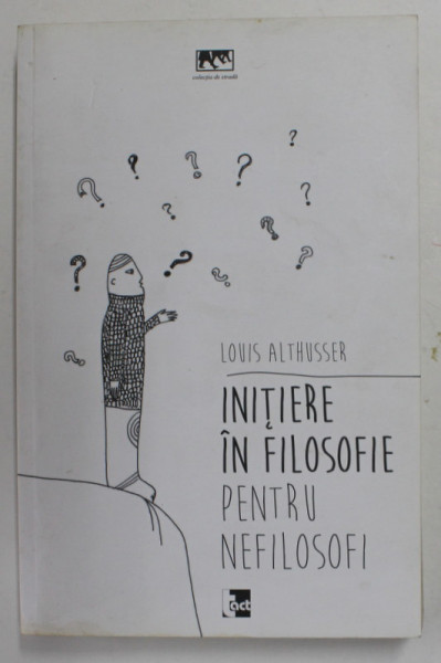 INITIERE IN FILOSOFIE PENTRU NEFILOSOFI de LOUIS ALTHUSSER , 2016