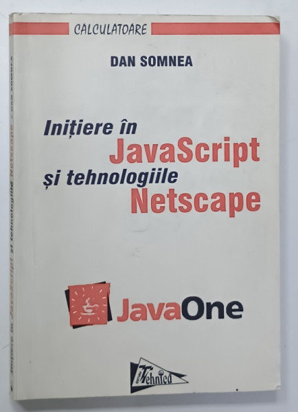 INITIERE IN JAVA SCRIPT SI TEHNOLOGIILE NETSCAPE de DAN SOMNEA , 1998