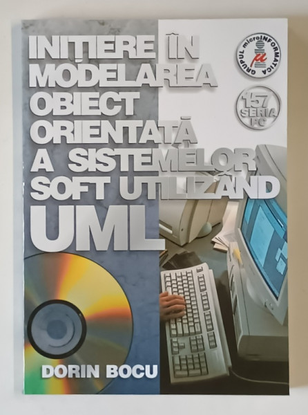 INITIERE IN MODELAREA OBIECT ORIENTATA A SISTEMELOR SOFT UTILIZANT UML de DORIN BOCU , 2002