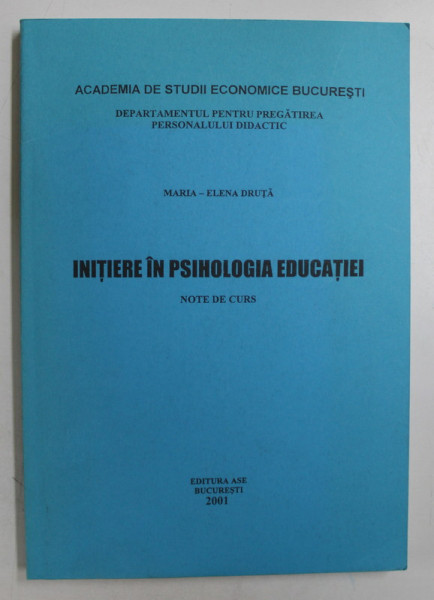 INITIERE IN PSIHOLOGIA EDUCATIEI  - NOTE DE CURS de MARIA  - ELENA DRUTA , 2001