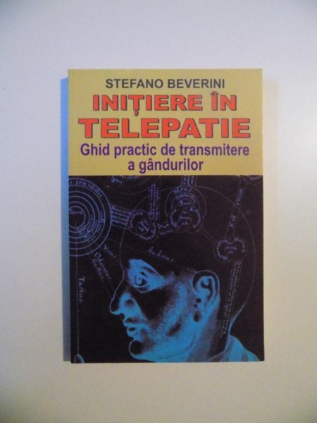 INITIERE IN TELEPATIE , GHID PRACTIC DE TRANSMITERE A GANDURILOR de STEFANO BEVERINI , 2007