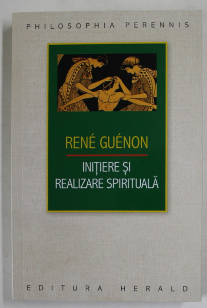 INITIERE SI REALIZARE SPIRITUALA de RENE GUENON , 2023