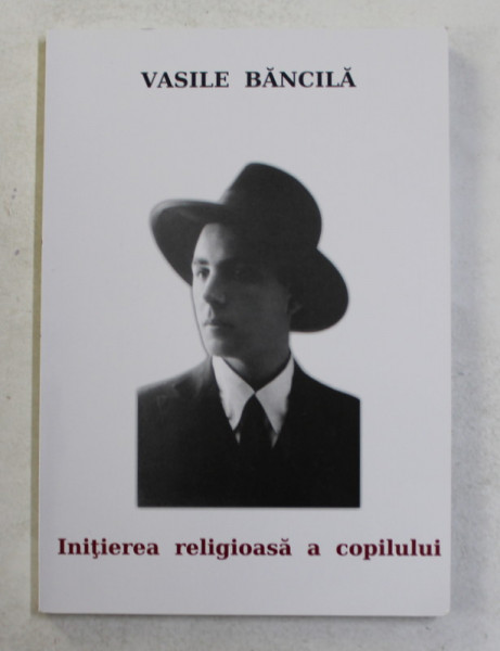 INITIEREA RELIGIOASA A COPILULUI de VASILE BANCILA , 2015