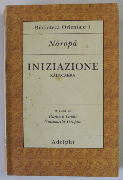 INIZIAZIONE , KALACAKRA di NAROPA , BIBLIOTECA ORIENTALE , TEXT IN LB. ITALIANA , CONTINE INSEMNARILE SI SUBLINIERILE LUI MARIN MINCU * , 1994