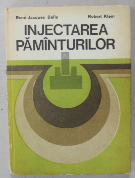 INJECTAREA PAMANTURILOR de RENE - JACQUES BALLY si ROBERT KLEIN , 1985, DEDICATIE *