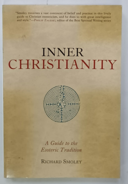 INNER CHRISTIANITY , A GUIDE TO THE ESOTERIC TRADITION by RICHARD SMOLEY , 2002
