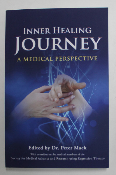 INNER HEALING JOURNEY - A MEDICAL PERSPECTIVE , edited by Dr. PETER MACK , 2014