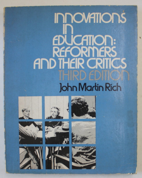 INNOVATIONS IN EDUCATION , REFORMERS AND THEIR CRITICS by JOHN MARTIN RICH , 1981