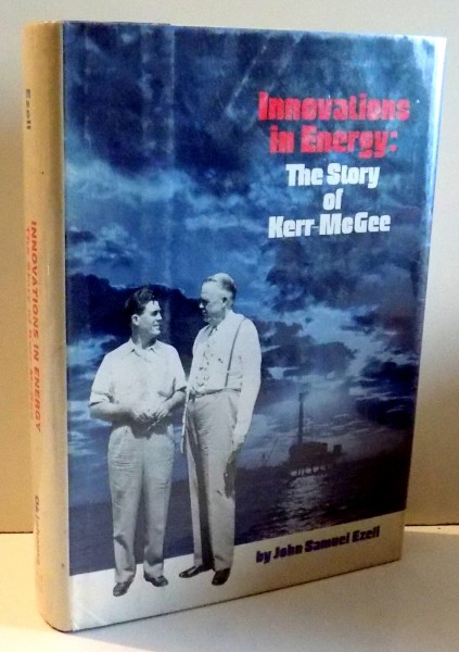INNOVATIONS IN ENERGY: THE STORY OF KERR-MCGEE by JOHN SAMUEL EZELL , 1979