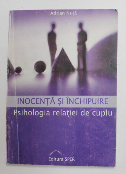 INOCENTA SI INCHIPUIRE - PSIHOLOGIA RELATIEI DE CUPLU de ADRIAN NUTA , 2001