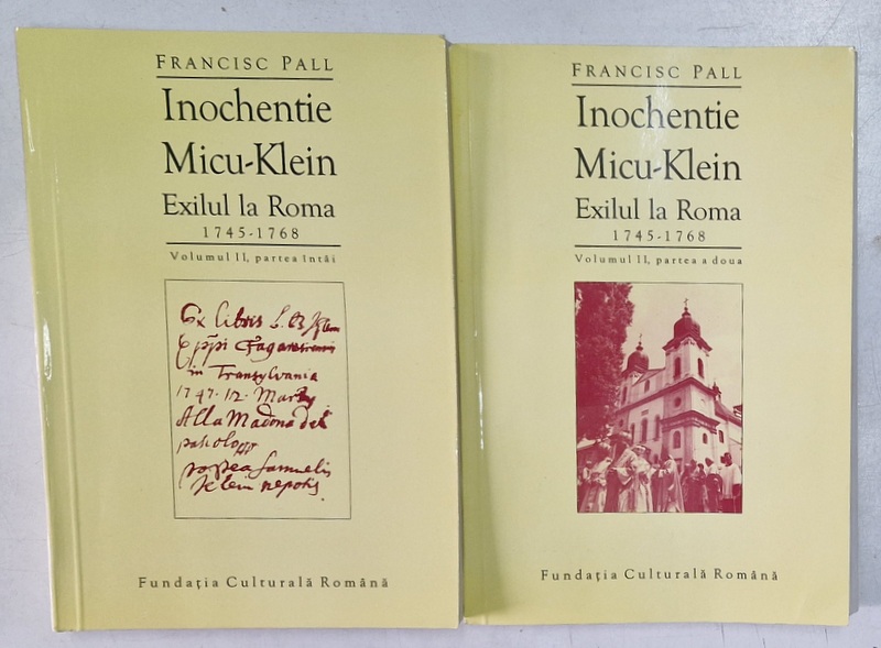 INOCHENTIE MICU - KLEIN , EXILUL LA ROMA , 1745 - 1768 , VOLUMUL II , PARTILE I - II de FRANCISC PALL , 1997