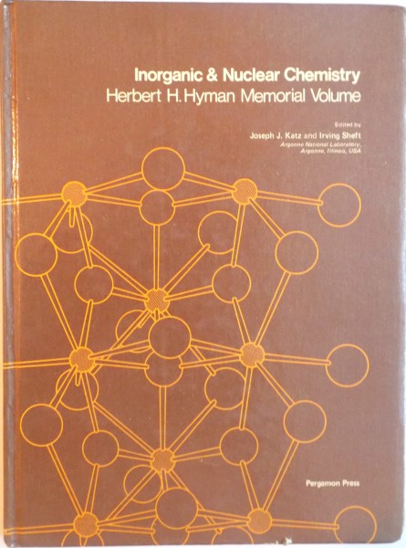 INORGANIC and NUCLEAR CHEMISTRY, HERBERT H. HYMAN, MEMORIAL VOLUME de JOSEPH J. KATZ and IRVING SHEFT, 1976