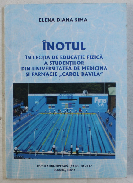 INOTUL IN LECTIA DE EDUCATIE FIZICA A STUDENTILOR DIN UNIVERSITATEA DE MEDICINA SI FARMACIE CAROL DAVILA de ELENA DIANA SIMA , 2011