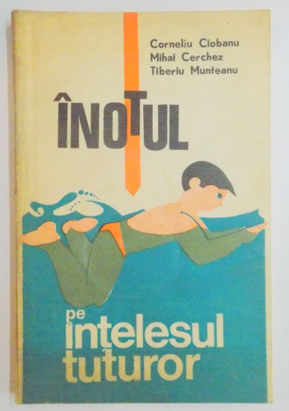 INOTUL PE INTELESUL TUTUROR de CORNELIU CIOBANU...TIBERIU MUNTEANU , 1972