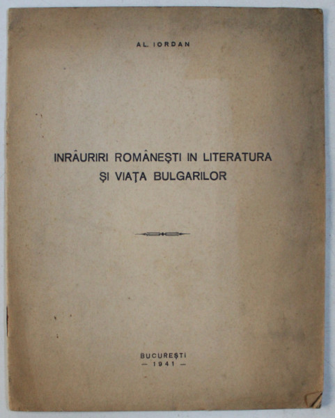 INRAURIRI ROMANESTI IN LITERATURA SI VIATA BULGARILOR de AL. IORDAN , 1941