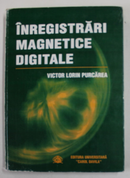 INREGISTRARI MAGNETICE DIGITALE de VICTOR LORIN PURCAREA , 2002 , COPERTA CARTONATA , COTOR DEFECT