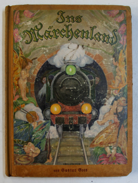 INS MARCHENLAND - MARCHEN von GUSTAV GOES , mit bildern von HANS BALUSCHEK , 1922