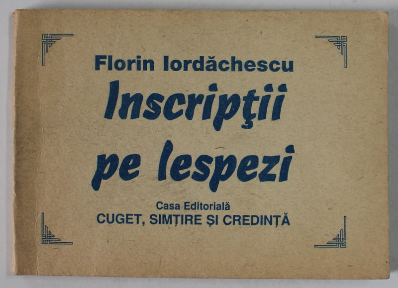 INSCRIPTII PE LESPEZI de FLORIN IORDACHESCU , ANII '90 , DEDICATIE *