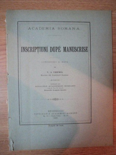 INSCRIPTIUNI DUPA MANUSCRISE . COMUNICARI SI NOTE de V.A. URECHIA , 1887