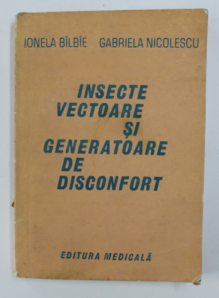 INSECTE VECTOARE SI GENERATOARE DE DISCONFORT de IONELA  BALBAE si GABRIELA NICOLESCU , 1986